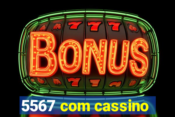 5567 com cassino